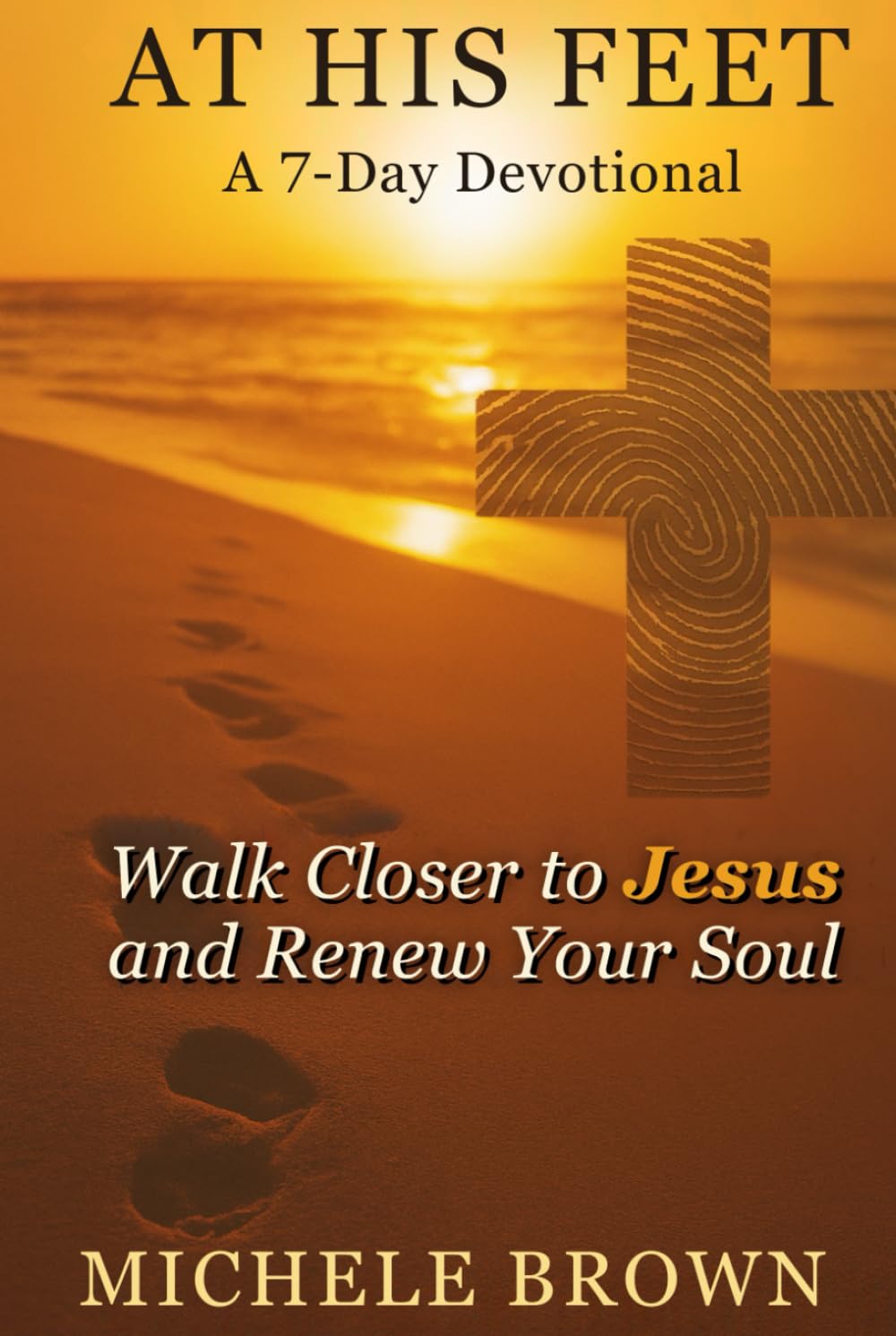 At His Feet: A 7-Day Devotional: Walk Closer With Jesus and Renew Your Soul