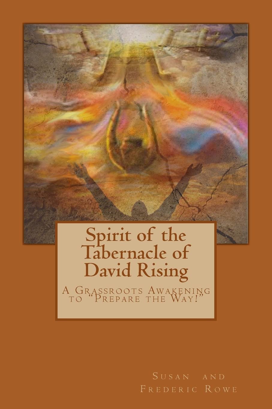 Spirit of the Tabernacle of David Rising: A Grassroots Awakening to "Prepare the Way!"