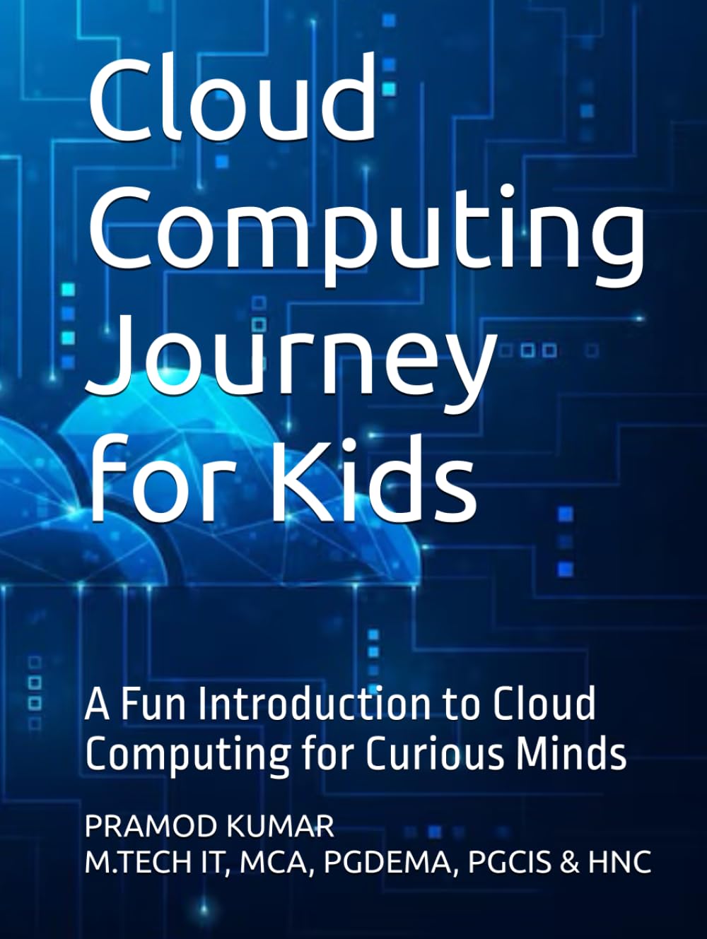 Cloud Computing Journey for Kids: A Fun Introduction to Cloud Computing for Curious Minds