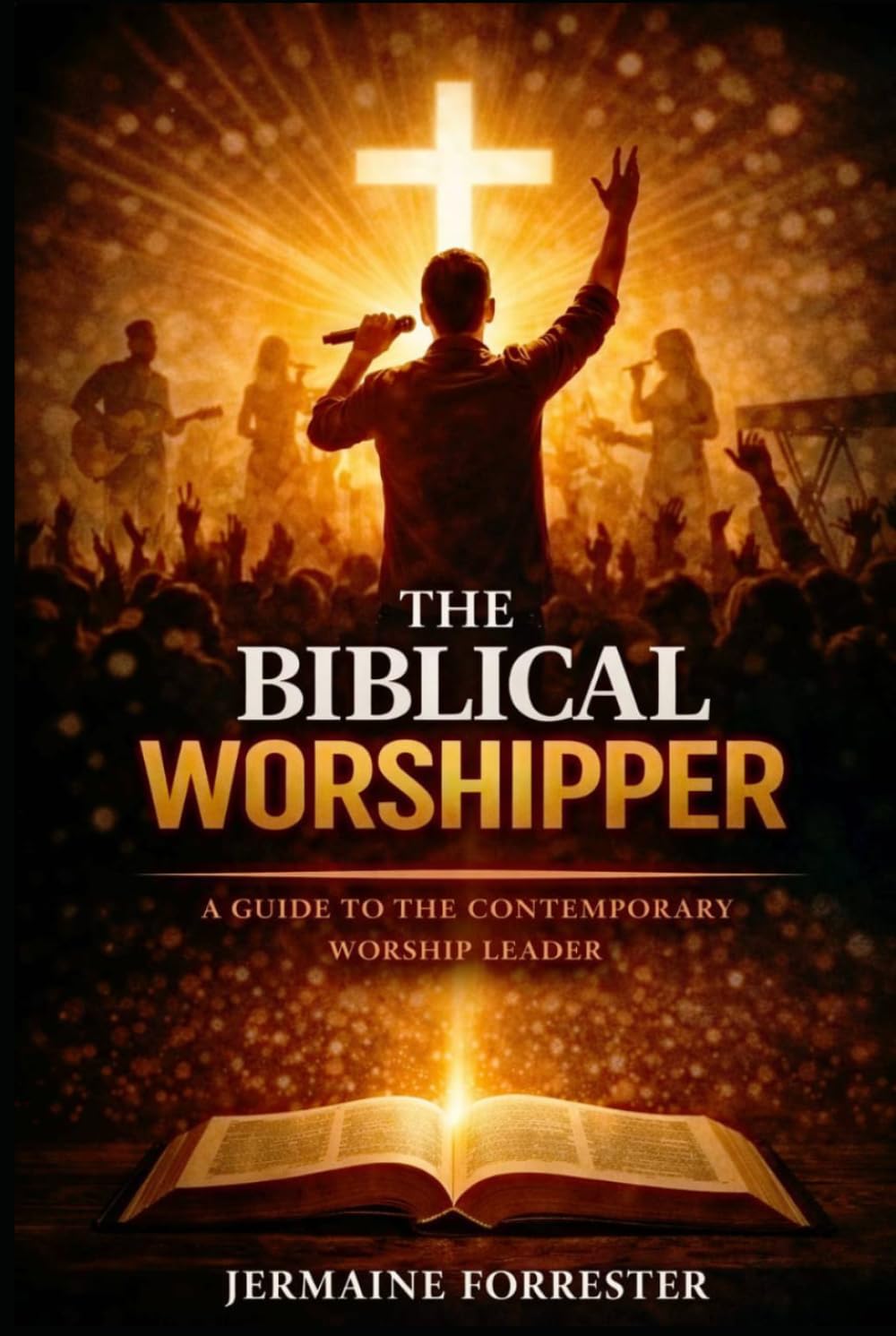 The Biblical Worshipper: A Guide to the Contemporary Worship Leader (The INTEGRATED WORSHIP SYSTEM)