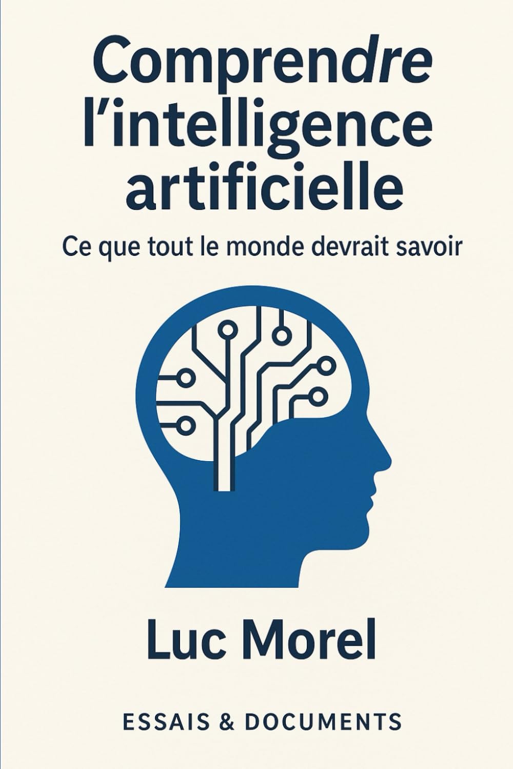 Comprendre l’intelligence artificielle: Ce que tout le monde devrait savoir (Essais & Documents)