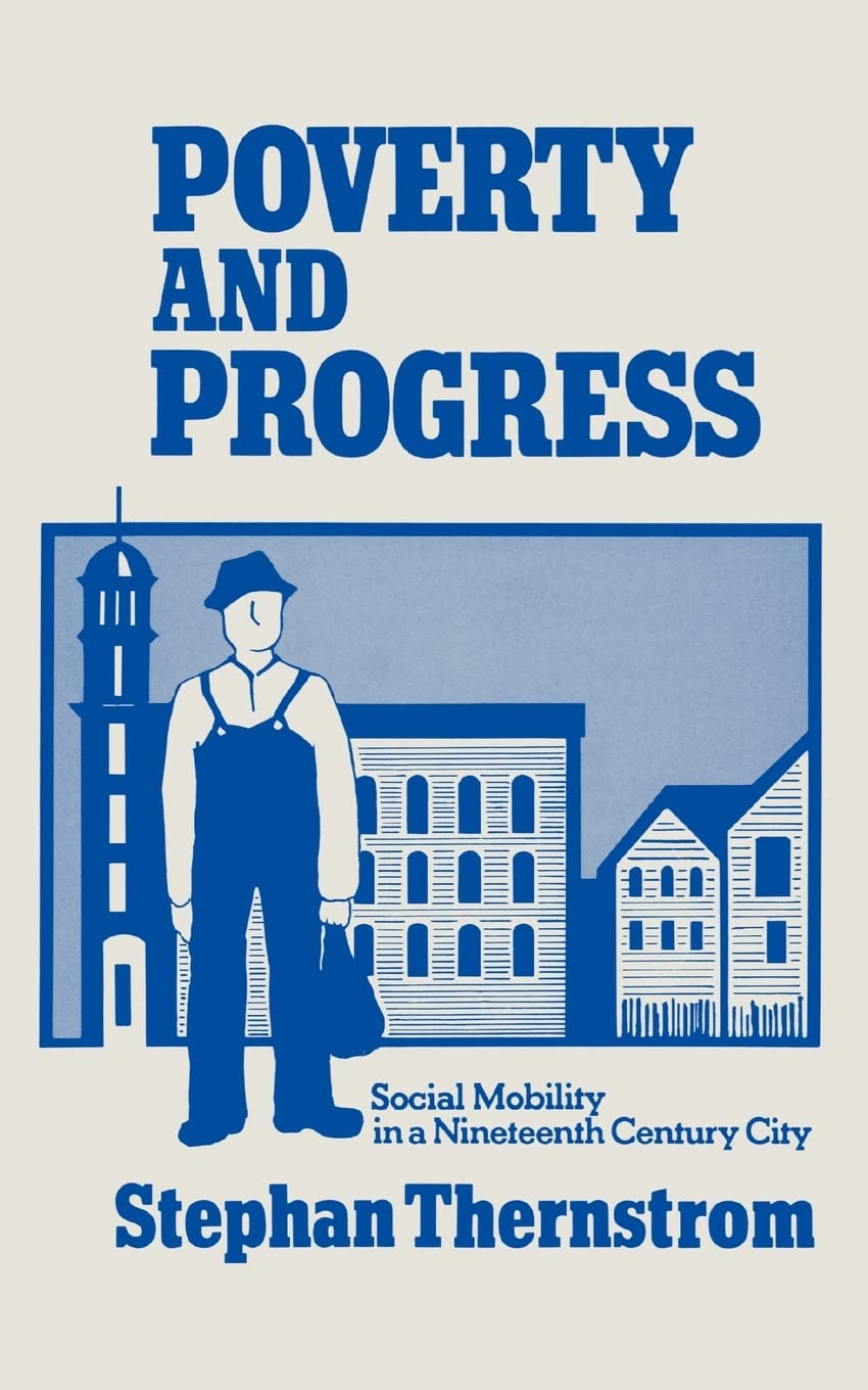 Poverty and Progress: Social Mobility in a Nineteenth Century City ...