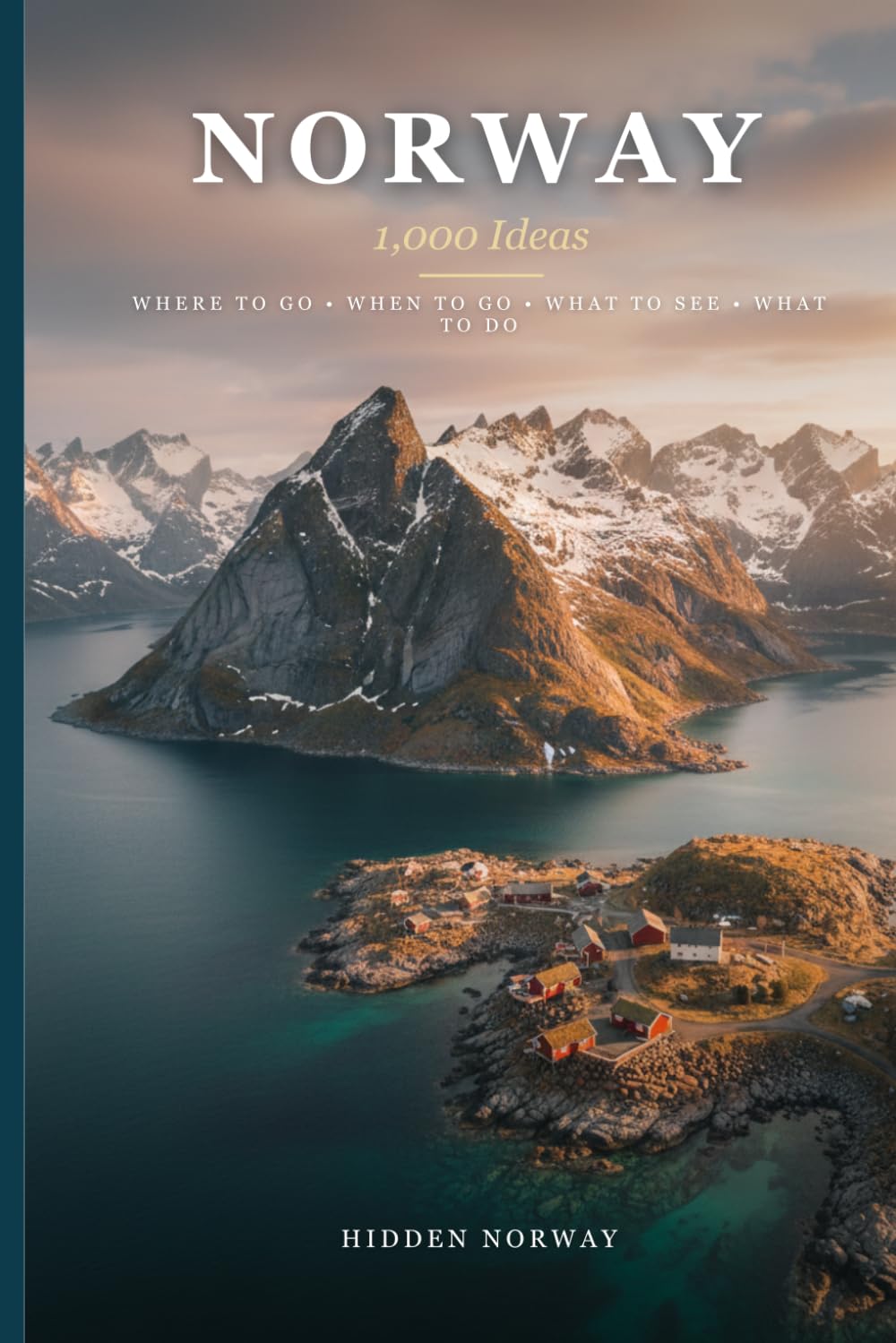 Norway: 1,000 Ideas: Where to Go, When to Go, What to See, What to Do
