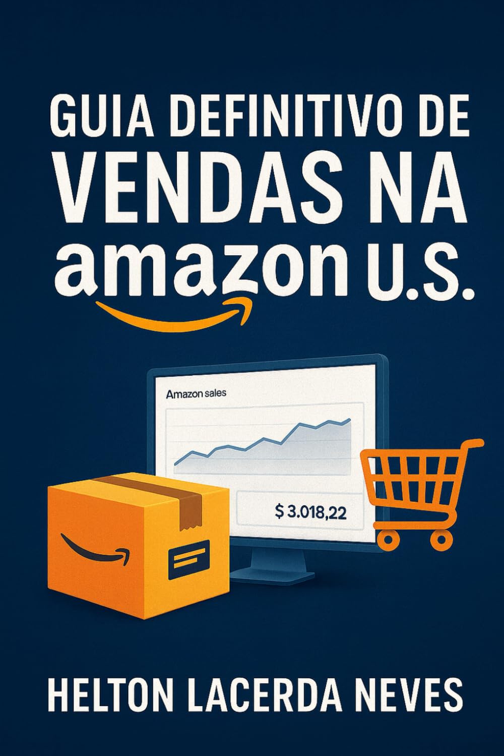 Guia Definitivo de Vendas na Amazon U.S.: Do Primeiro Produto à Escala Profissional