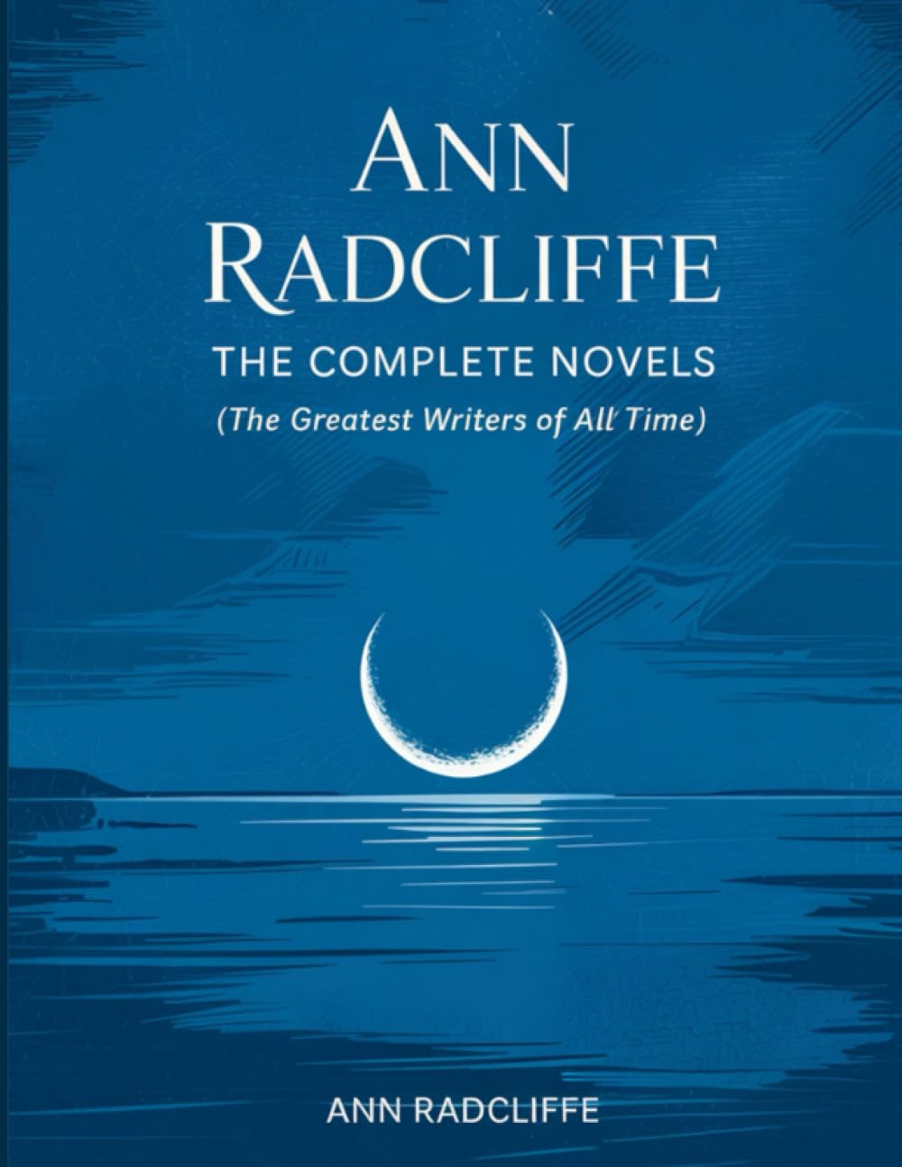 Ann Radcliffe: The Complete Novels (The Greatest Writers of All Time)