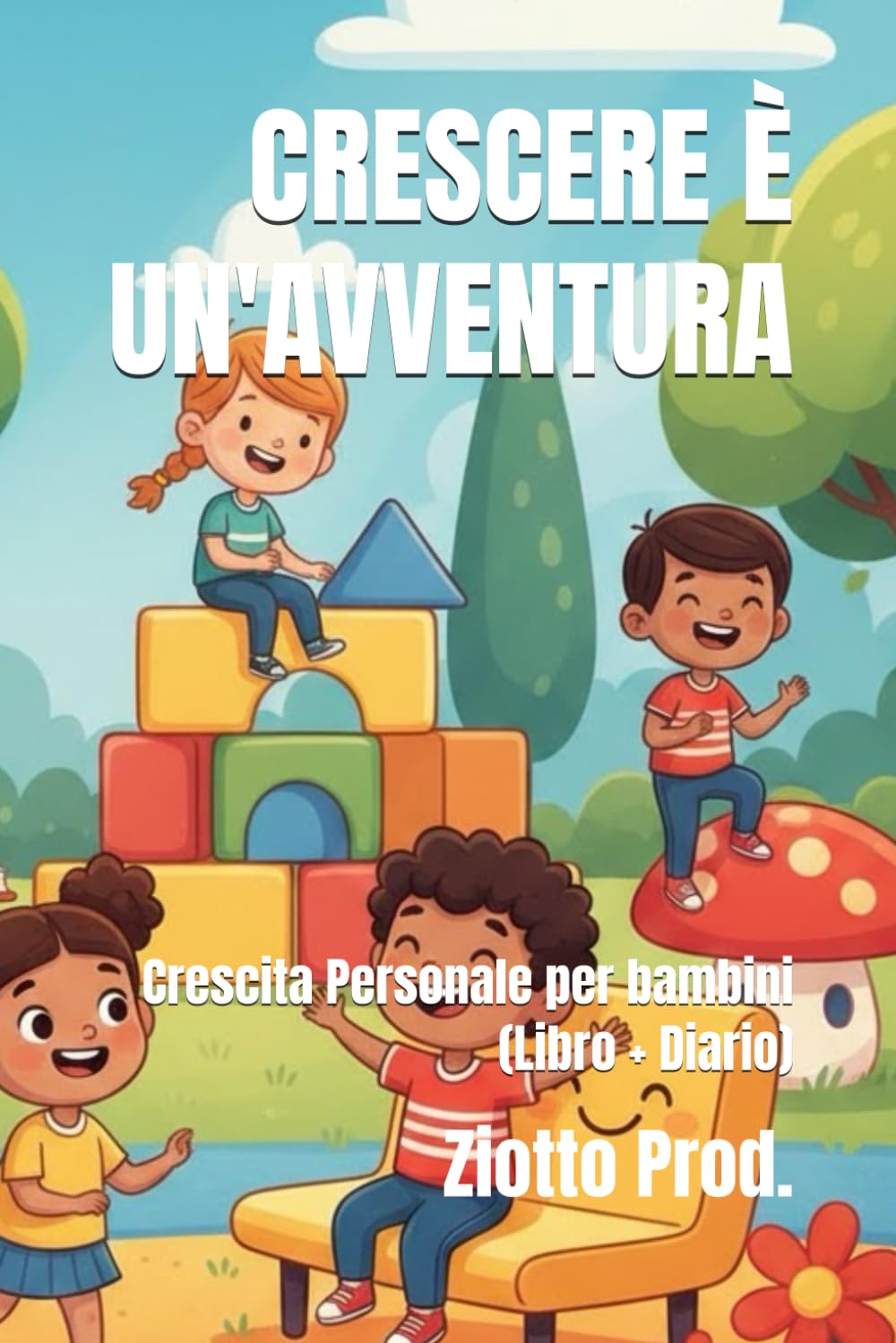 CRESCERE È UN'AVVENTURA: Crescita Personale per bambini (Libro + Diario)