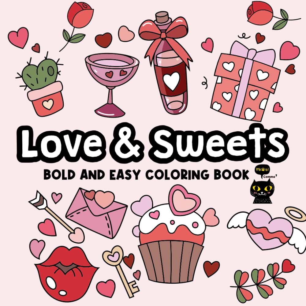 Love & Sweets: Bold and Easy Coloring Book for Kids and Adults (Bold and Easy Relaxing Coloring Book)