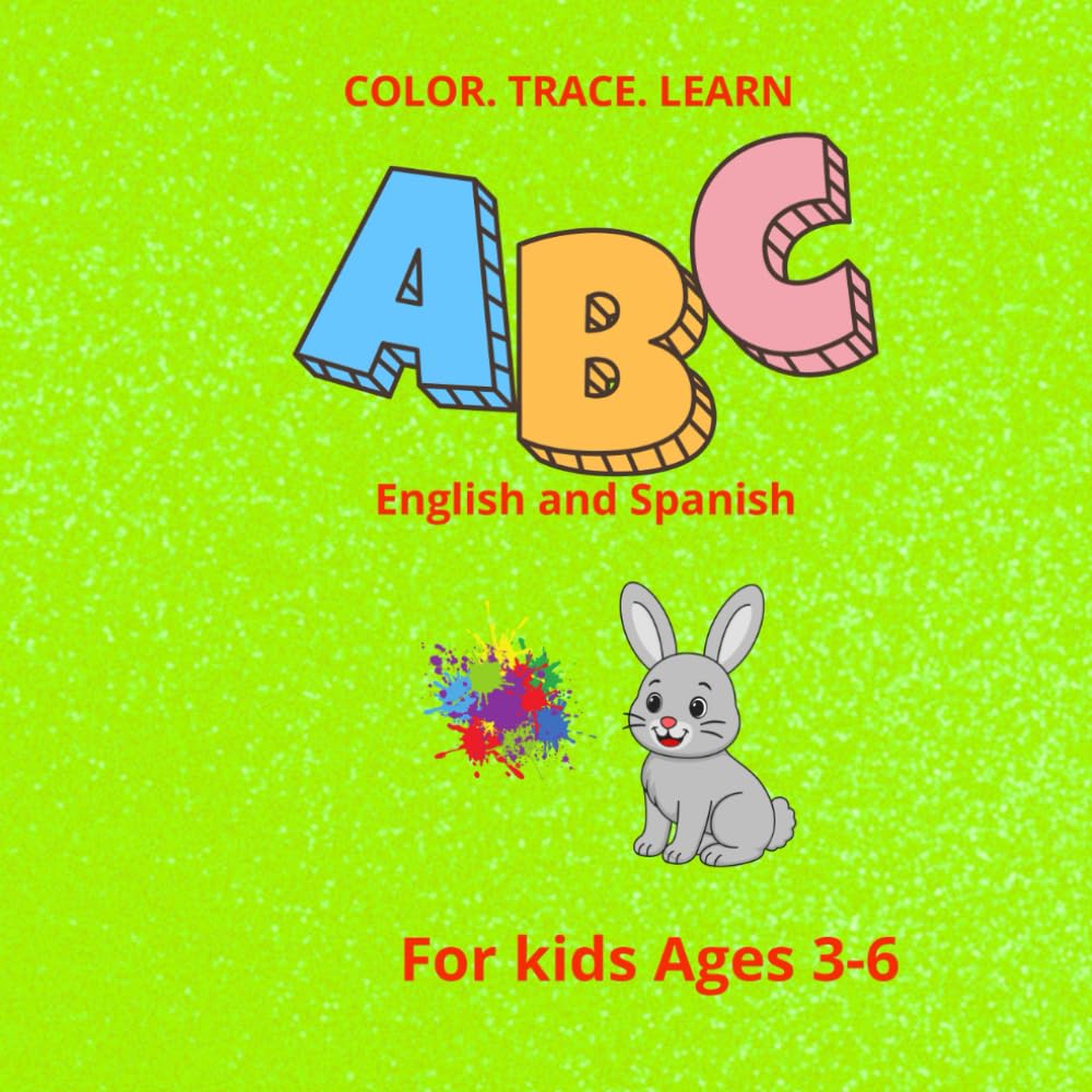 COLOR TRACE LEARN: ENGLISH-SPANISH ALPHABET COLORING & TRACING BOOK FOR KIDS