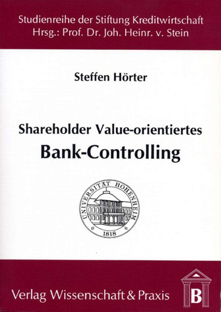 Shareholder Value-Orientiertes Bank-Controlling (Studienreihe Der Stiftung Kreditwirtschaft an Der Universitat Hohenheim, 20)