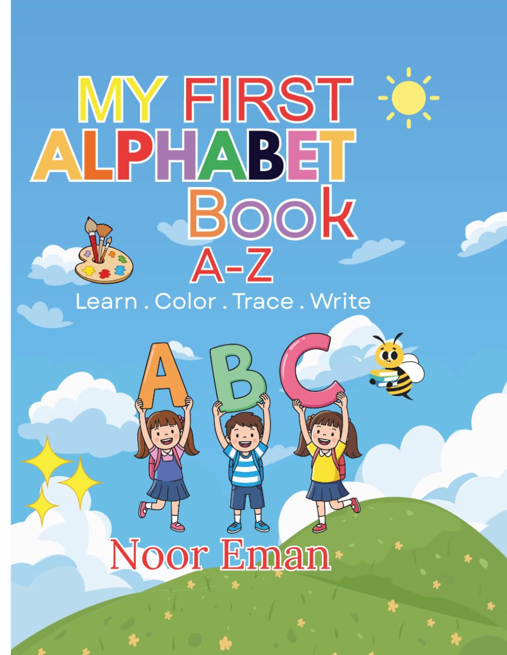 My first Alphabet Trace, Write, Color, and Recognize Letters A–Z: Learn to Trace, Write, Color, and Recognize Letters A–Z | Preschool & Kindergarten Handwriting Practice Workbook