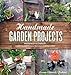 Handmade Garden Projects: Step-by-Step Instructions for Creative Garden Features, Containers, Lighting and More