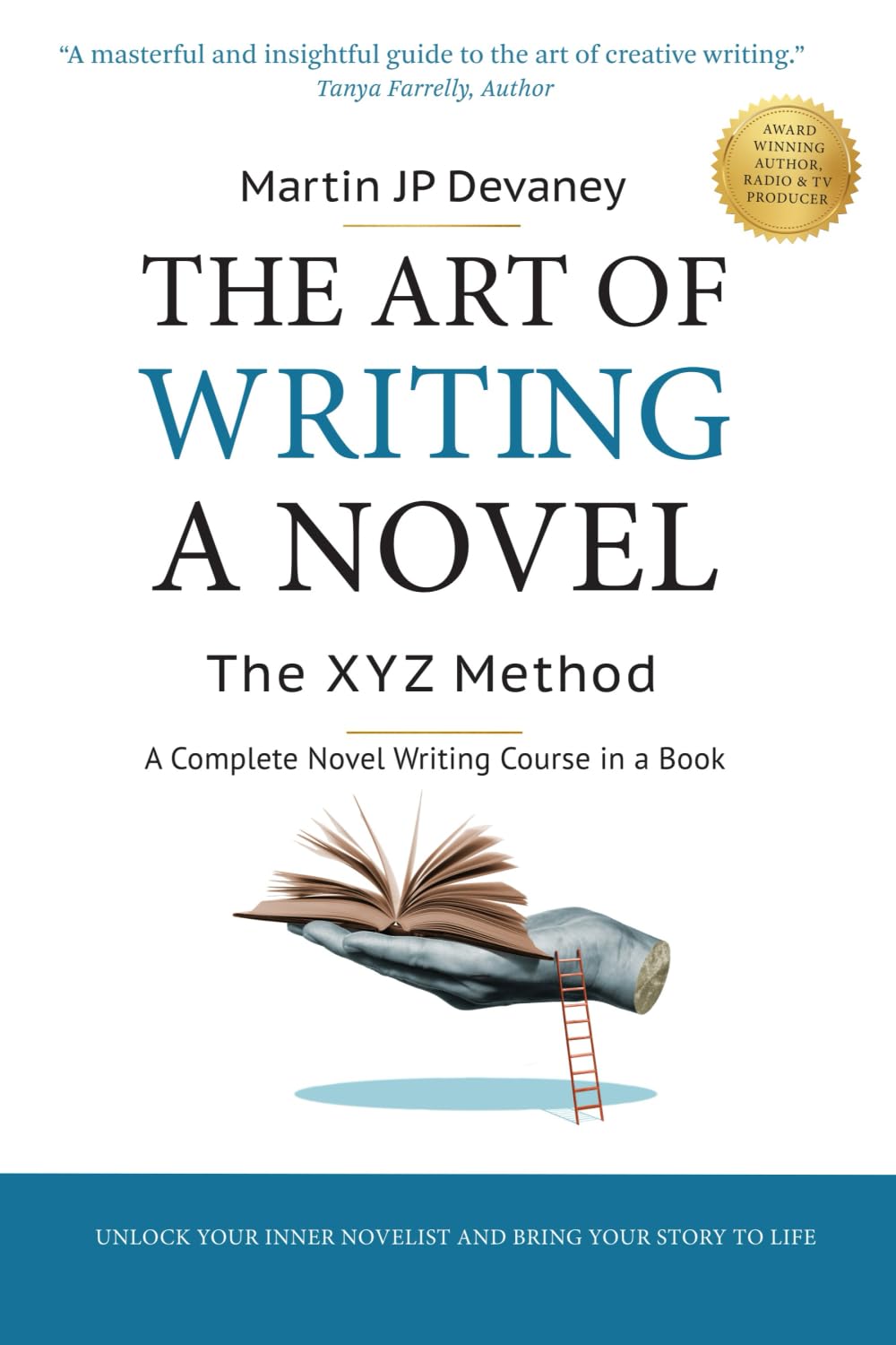 The Art of Writing a Novel-The XYZ Method: Write a bestselling Novel, Create Unforgettable Characters, Build a Gripping Plot & Get Published