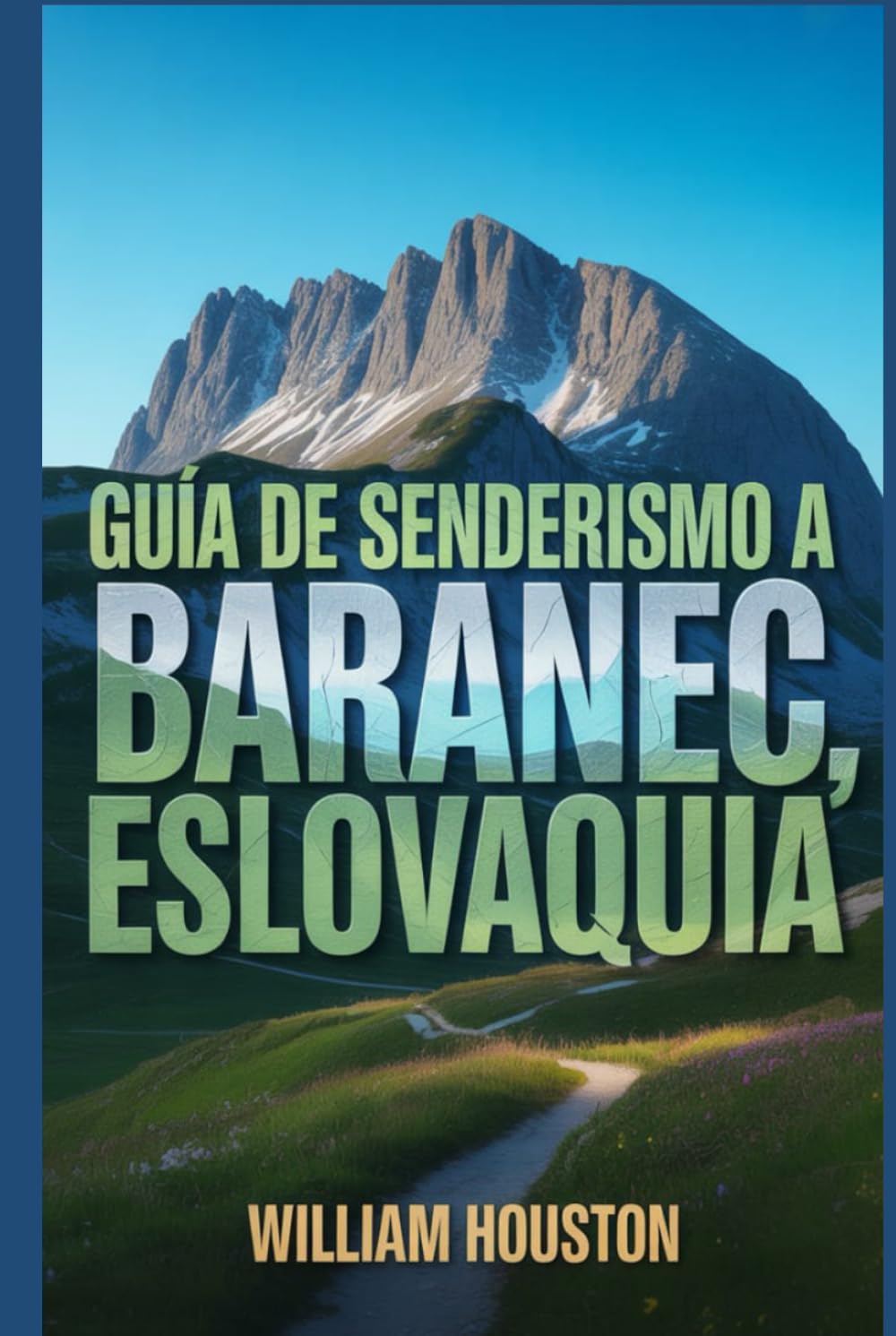 Guía de senderismo a Baranec, Eslovaquia: Una guía para el autodescubrimiento del excursionista. (Mis aventuras de senderismo favoritas)