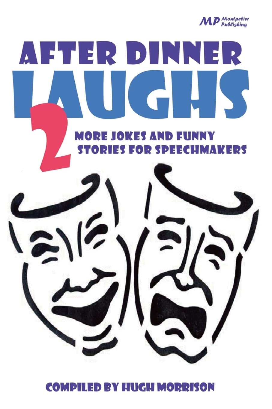 After Dinner Laughs 2: More Jokes and Funny Stories for Speechmakers