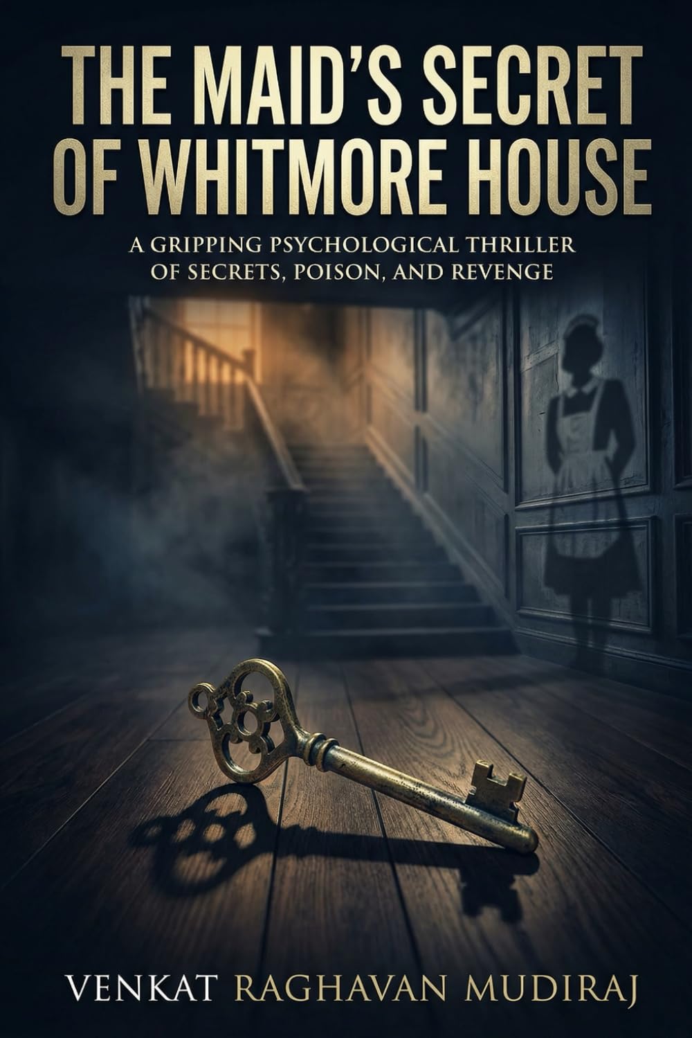 The Maid’s Secret of Whitmore House: A Gripping Psychological Thriller of Secrets, Poison, and Revenge