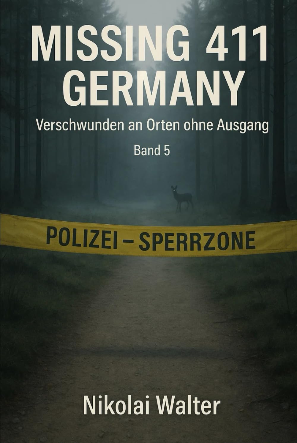 MISSING 411 – DEUTSCHLAND - Verschwunden an Orten ohne Ausgang: Neue Fälle. Keine Erklärungen. Keine Rückkehr. Echte deutsche Vermisstenfälle – Orte, ... die Realität aussetzt (MISSING 411 - GERMANY)