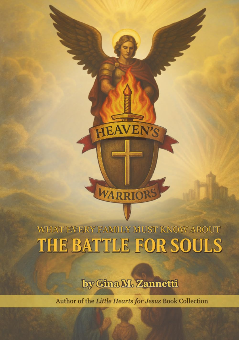 Heaven’s Warriors: What Every Family Must Know About the Battle for Souls      Hardcover – May 27, 2025