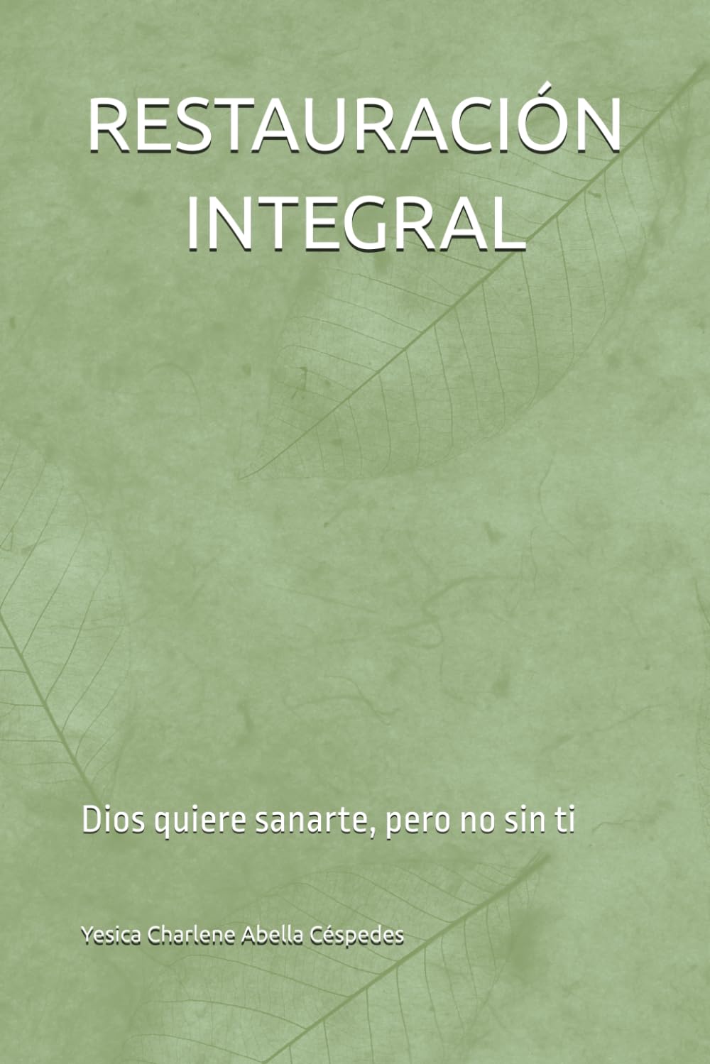 RESTAURACIÓN INTEGRAL: Dios quiere sanarte, pero no sin ti (LA BUENA BATALLA)