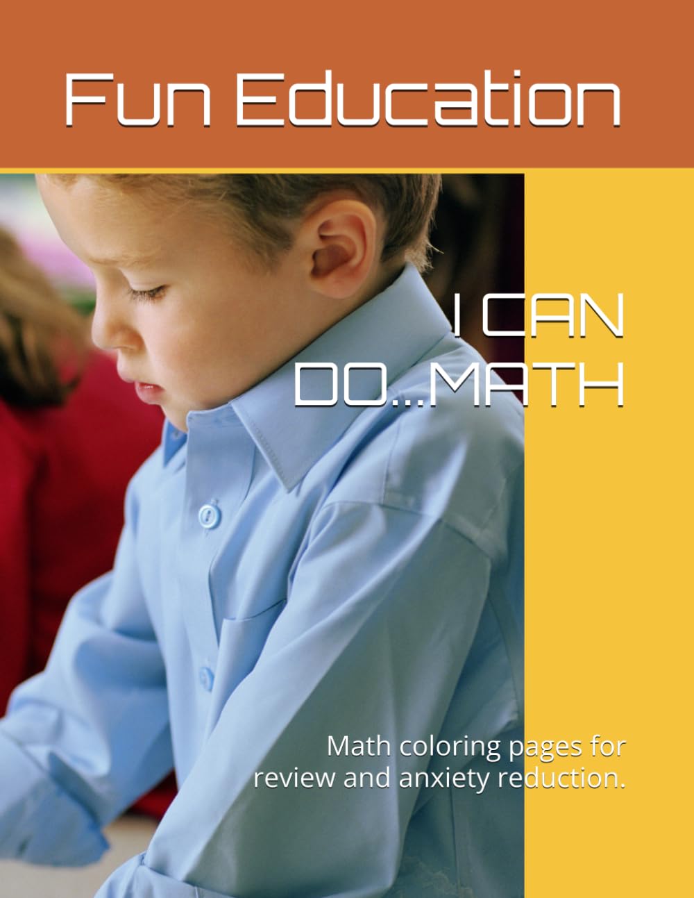 I CAN DO...MATH: Math coloring pages for review and anxiety reduction. (Educational Coloring Pages)