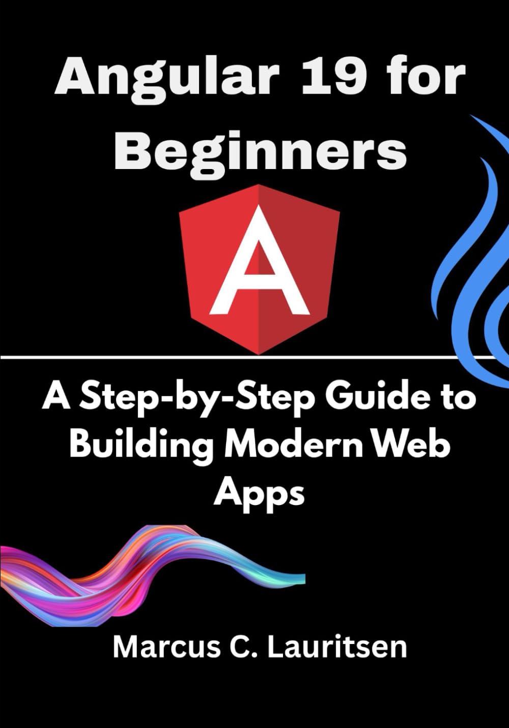 Angular 19 for Beginners: A Step-by-Step Guide to Building Modern Web Apps