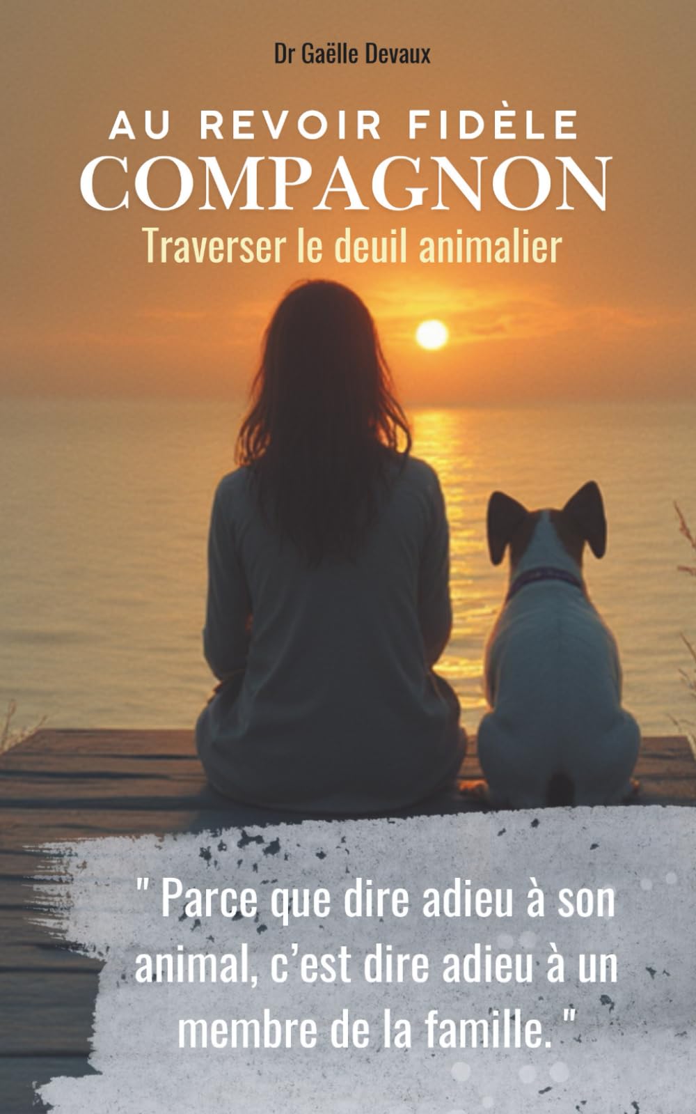 Au revoir fidèle compagnon: Traverser le deuil animalier