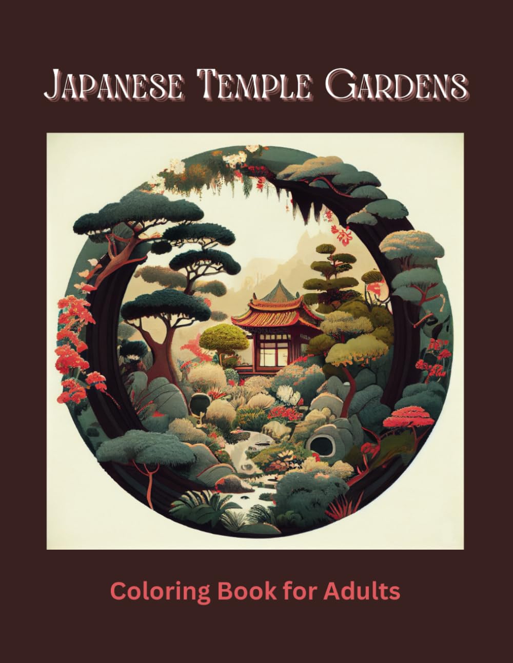 Japanese Temple Gardens Coloring Book for Adults: 50 Garden Designs for Stress Relief and Relaxation