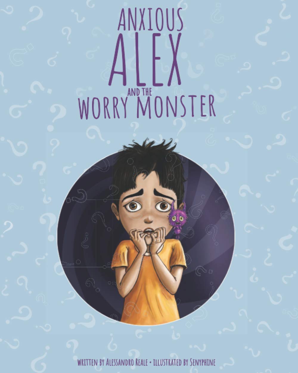 Anxious Alex and the Worry Monster: Teaching Children How to Live with Anxiety