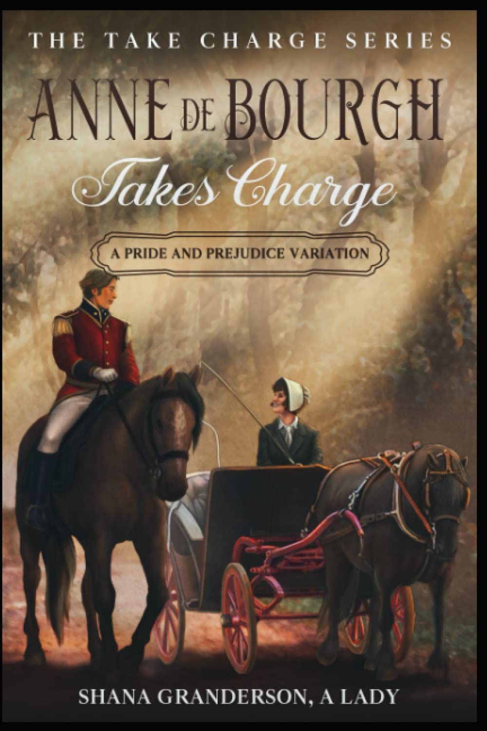 Anne de Bourgh Takes Charge: A Pride & Prejudice Variation (Take Charge Series)