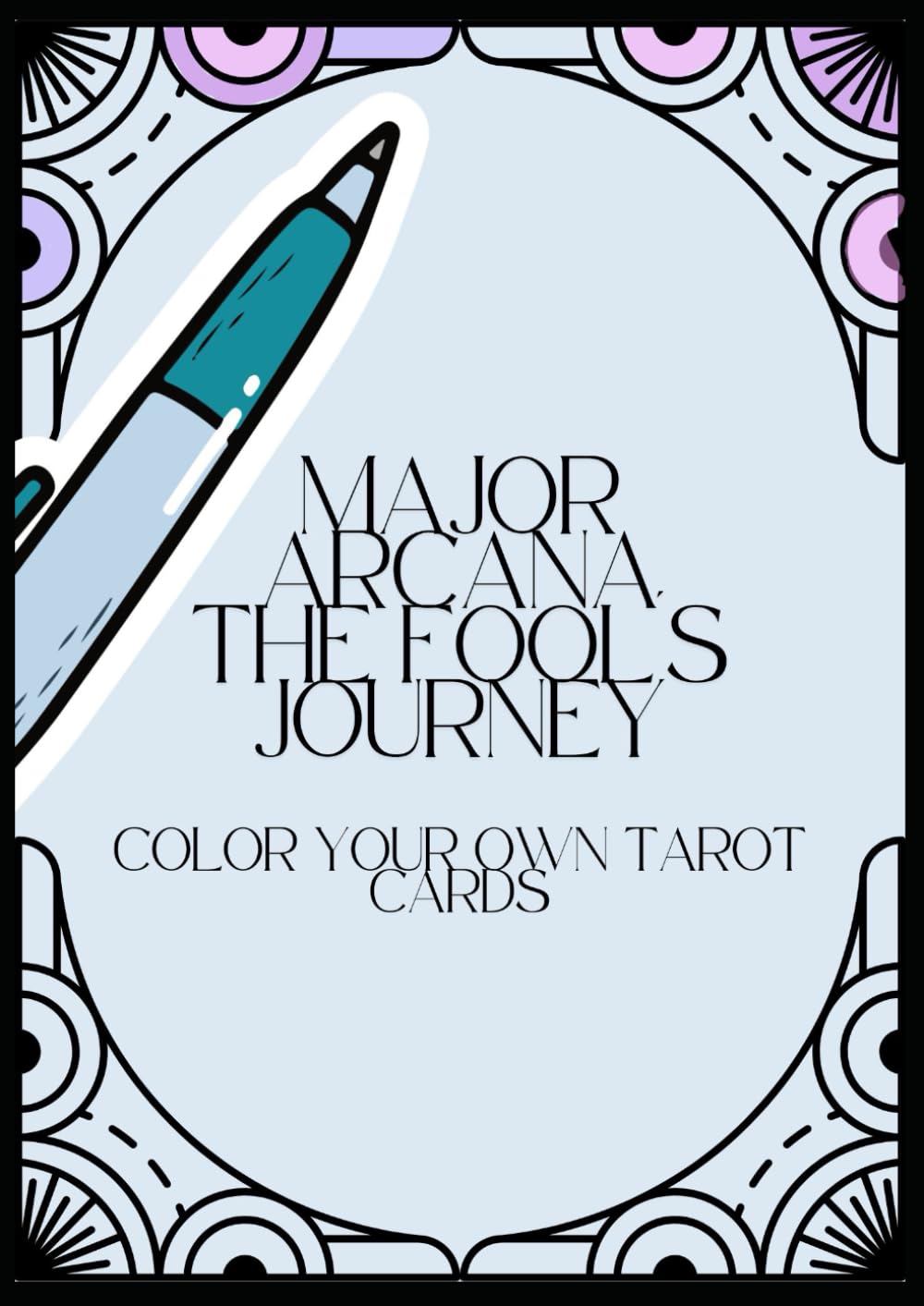 Major Arcana the Fools Journey Coloring book: Color your own Tarot Cards