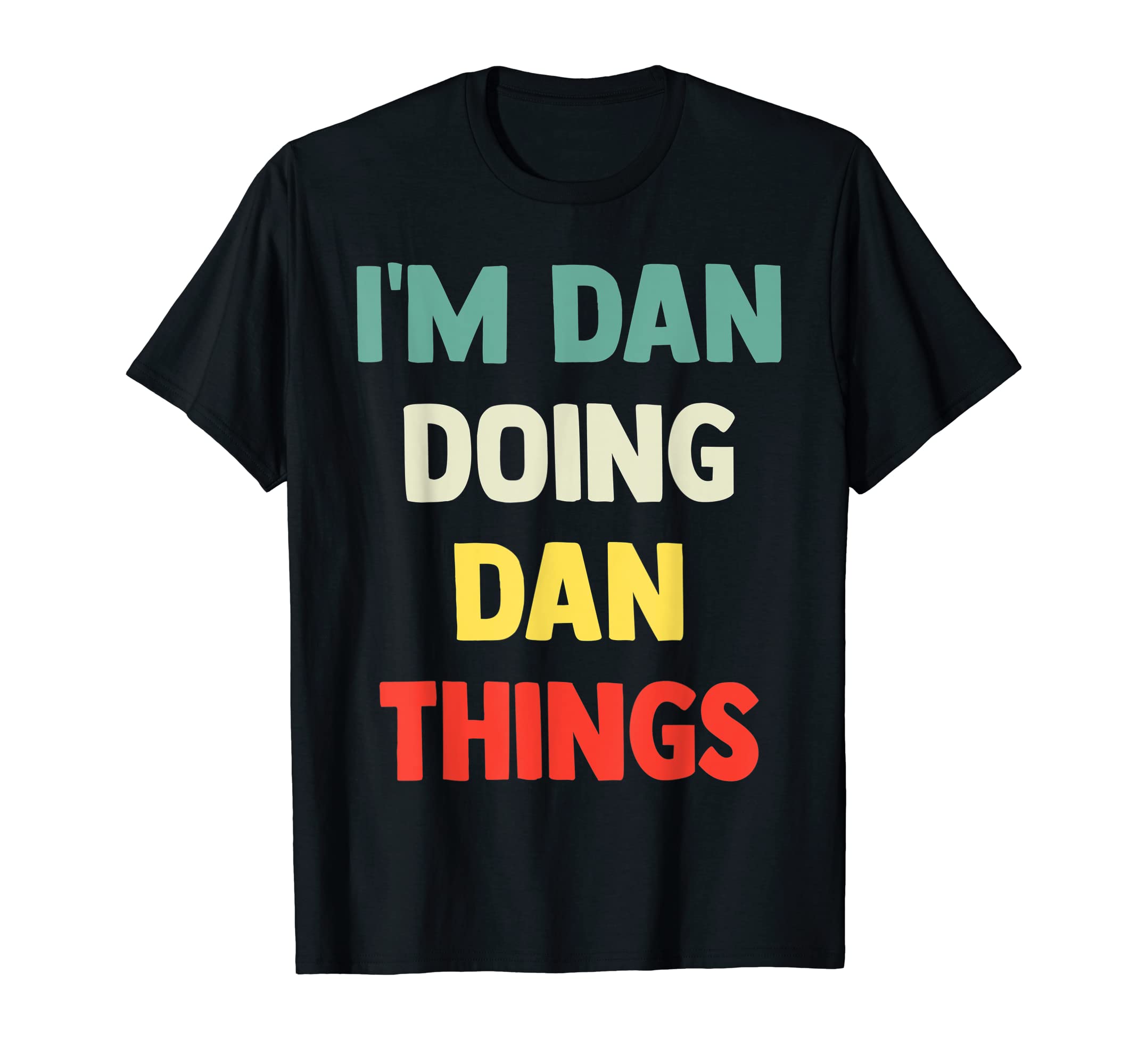 I'M Dan Doing Dan Things Personalized Name Tshirt Gift T-Shirt