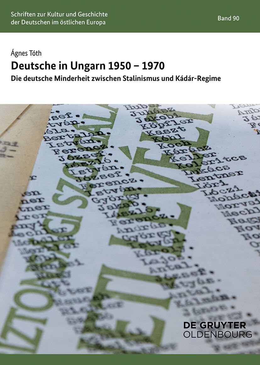 Deutsche in Ungarn 1950-1970: Die Deutsche Minderheit Zwischen Stalinismus Und Kádár-Regime: 90 (Schriften Des Bundesinstituts Für Kultur Und Geschichte Der)