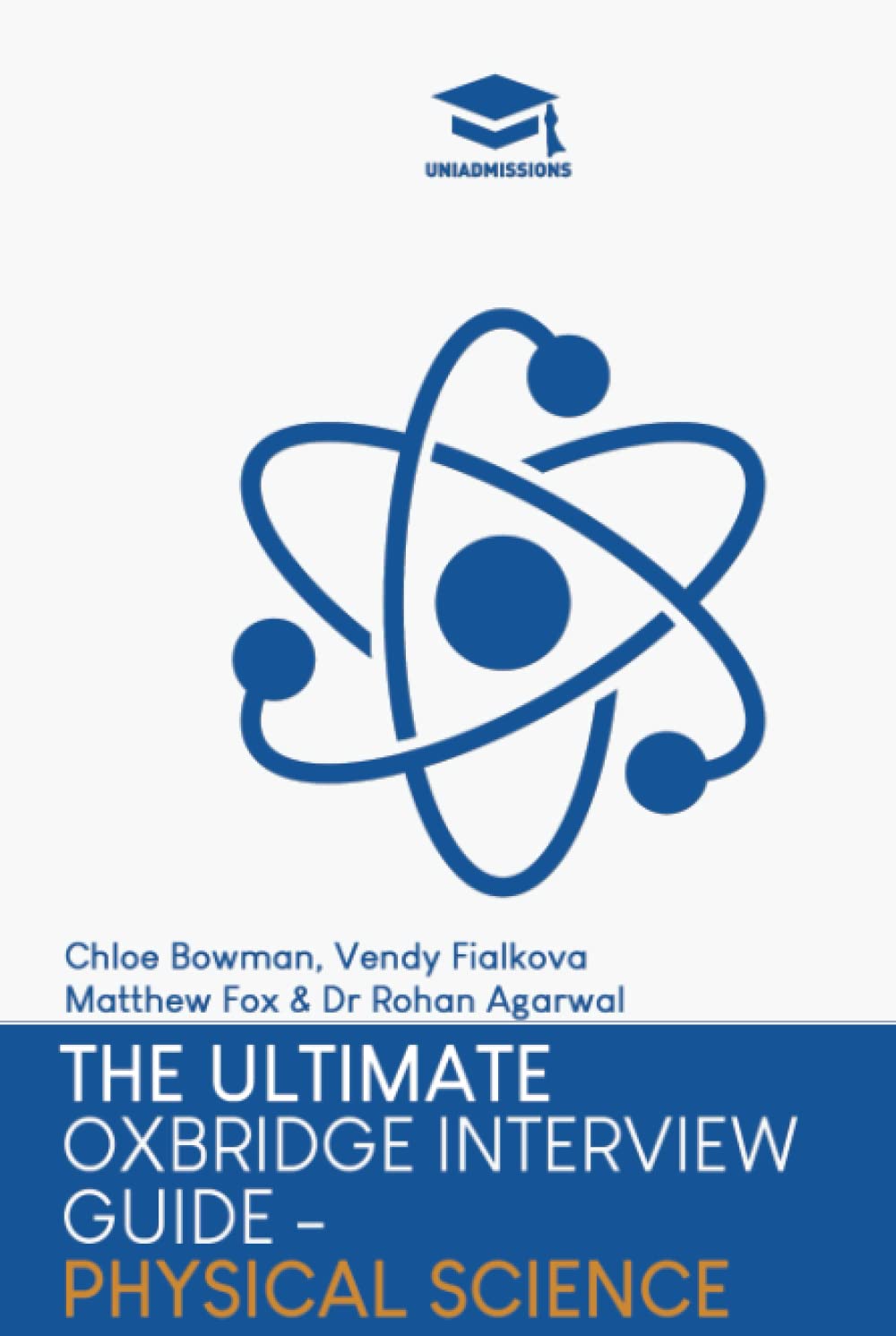 The Ultimate Oxbridge Interview Guide: Physical Science: Practice through hundreds of mock interview questions used in real Oxbridge interviews, with ... every question by Oxbridge admissions tutors.