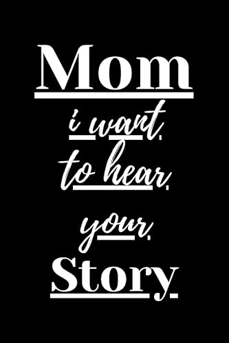 Mom i want to hear your story: A Mother’s Guided Journal To Share Her Life &amp; Her Love (The Hear Your Story Series of Books)book for gift for mom and dad