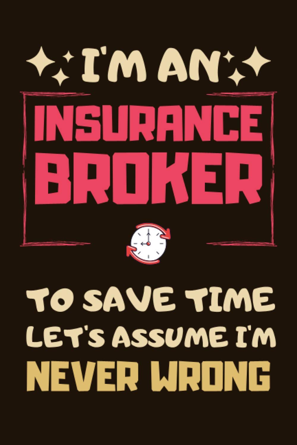Insurance Broker Gifts: Blank Lined Notebook Journal Diary Paper, a Funny and Appreciation Gift for Insurance Broker to Write in (Volume 9)