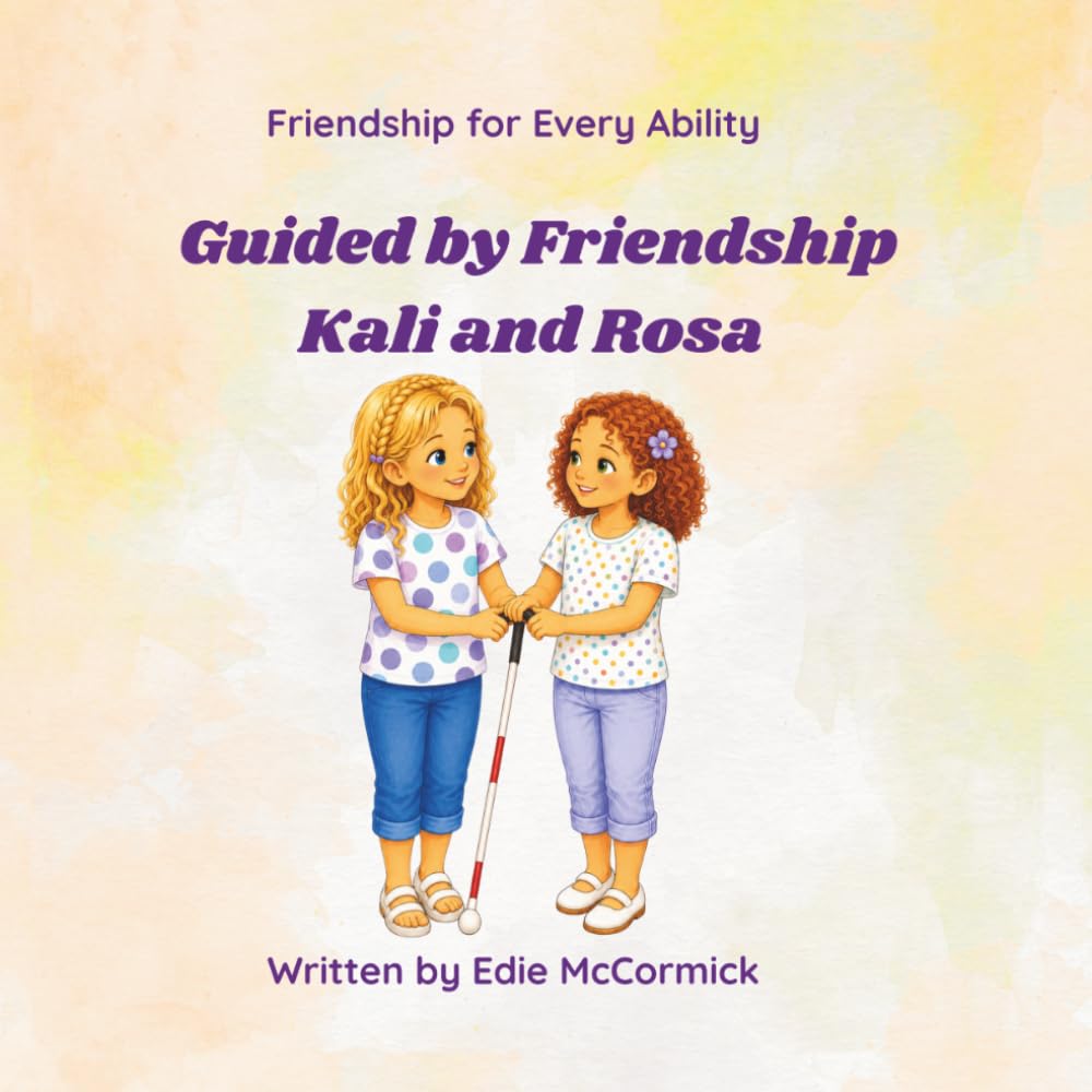Guided by Friendship: Kali and Rosa (Friendship for Every Ability)
