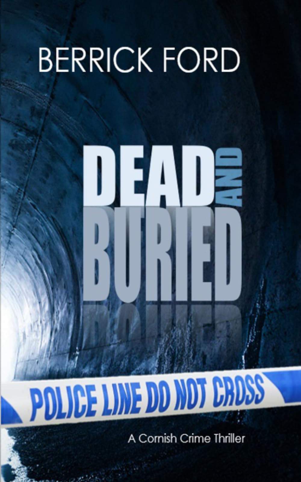 Dead and Buried: A Cornish Crime Thriller: 5 (Cornish Crime - Rego & Poldhu)