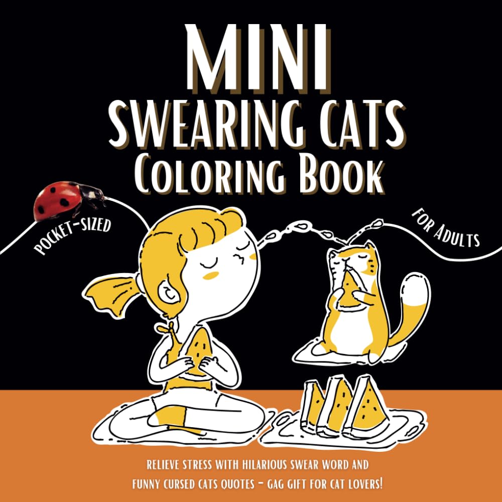 Mini Swearing Cats Coloring Book For Adults (Pocket-Sized): Relieve Stress With Hilarious Swear Word and Funny Cursed Cats Quotes - Gag Gift for Cat Lovers! (Travel Sized Coloring Books)