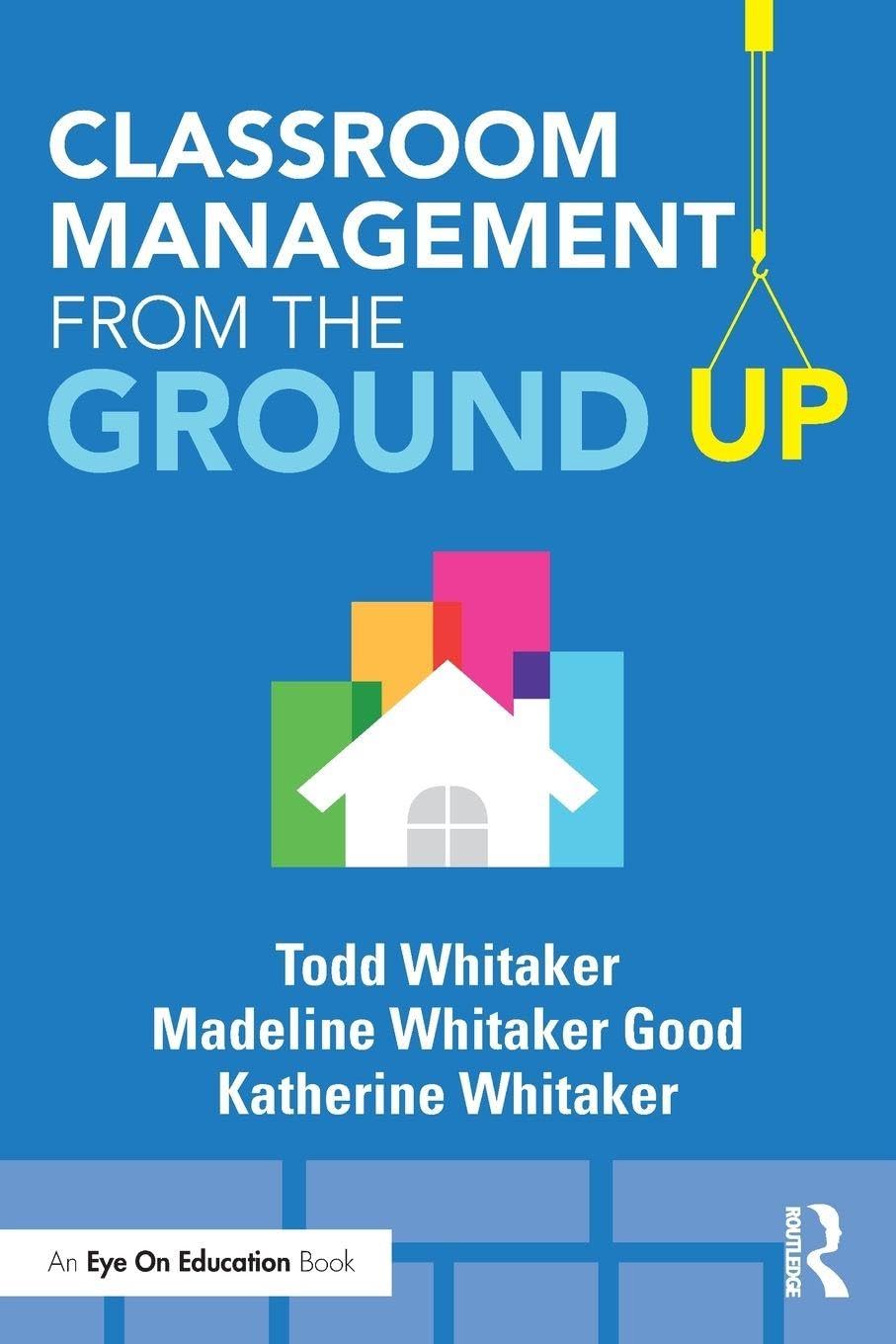 Classroom Management From the Ground Up by Todd Whitaker PAPERBACK 9781138552319