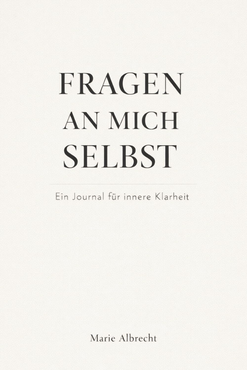 Fragen an mich selbst: Ein Journal für innere Klarheit