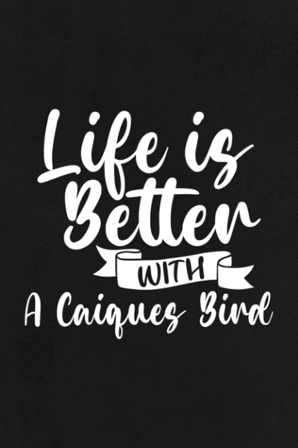 Boating Log Book - Life Is Better With A Caiques Bird Lover Funny: Captain / Ship log - Daily log entry For Passengers and boat maintenance log book ... and boat log book Journal 110 pages