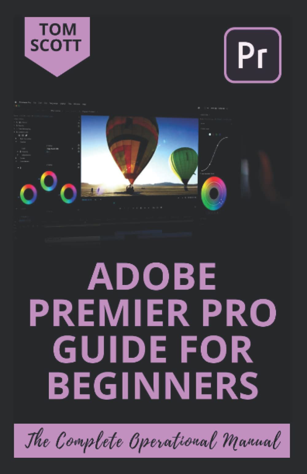 Buy ADOBE PREMIER PRO GUIDE FOR BEGINNERS The Ultimate Guide To Video