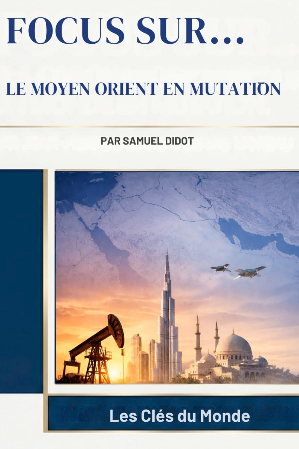Le Moyen Orient en Mutation (Focus Sur...)