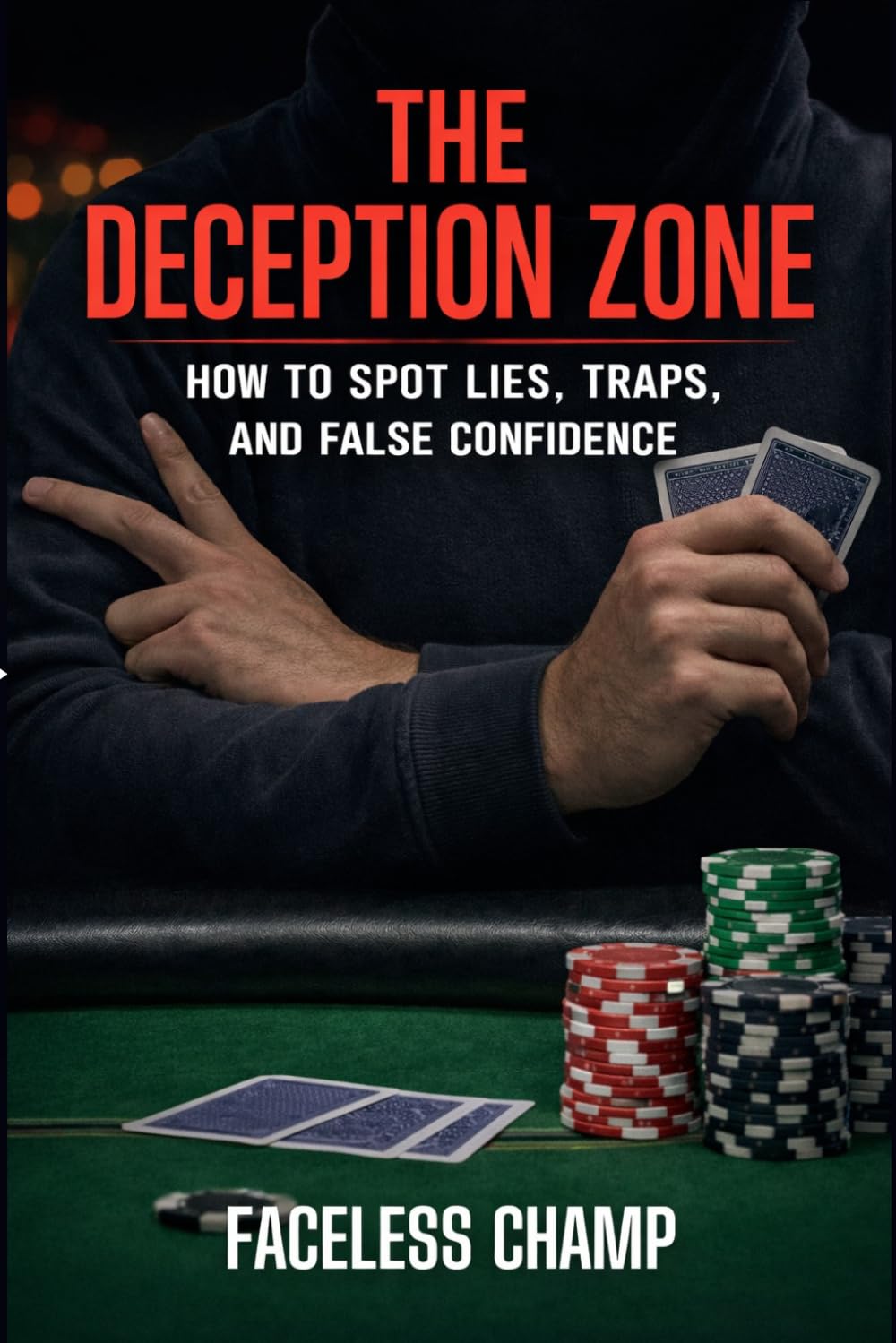 The Deception Zone — How to Spot Lies, Traps, and False Confidence: Advanced Poker Psychology for Detecting Bluffs, Reading Tells, and Exposing Deception (The Poker Psychology Series)