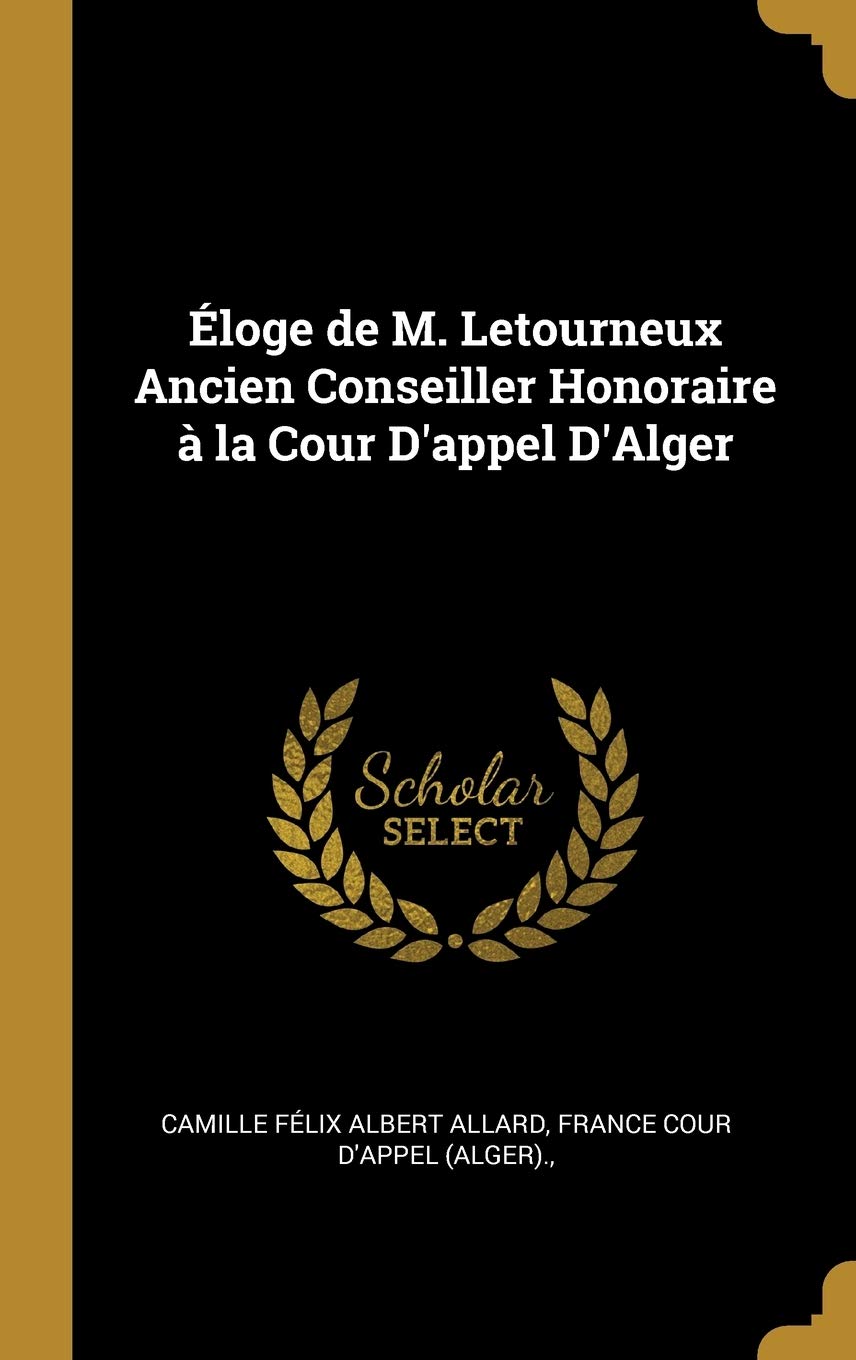 Éloge de M. Letourneux Ancien Conseiller Honoraire à la Cour D'appel D'Alger