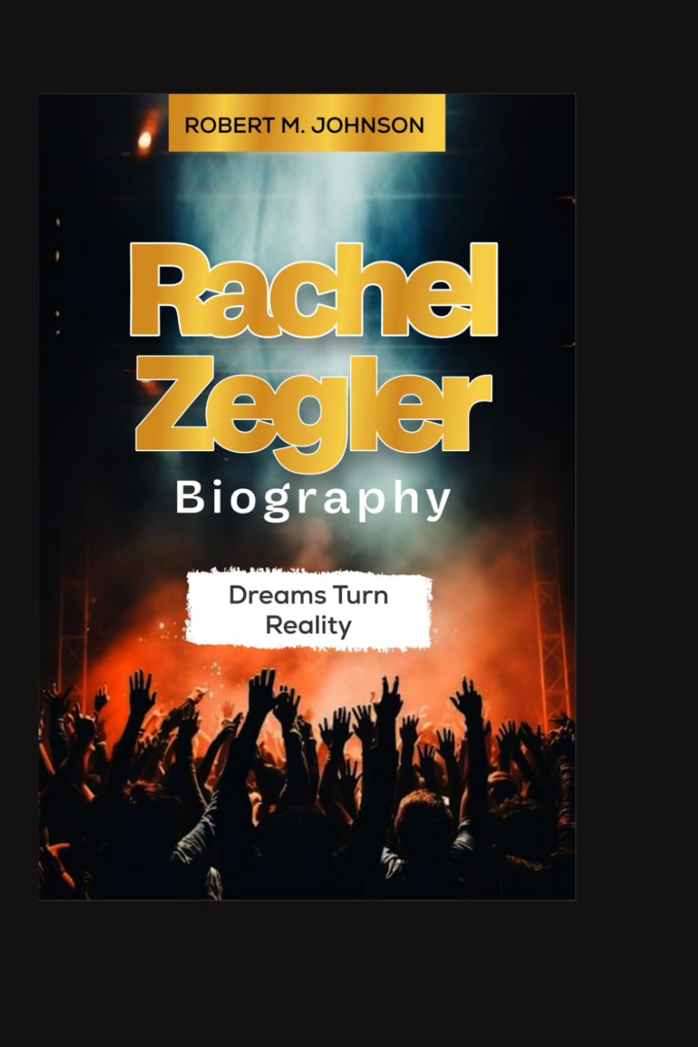 RACHEL ZEGLER BIOGRAPHY: Dreams Turned Reality