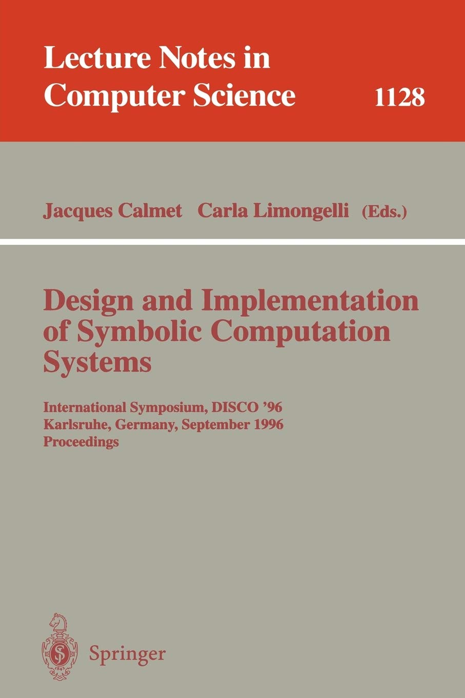 Design and Implementation of Symbolic Computation Systems: International Symposium, DISCO '96, Karlsruhe, Germany, September 18-20, 1996. Proceedings
