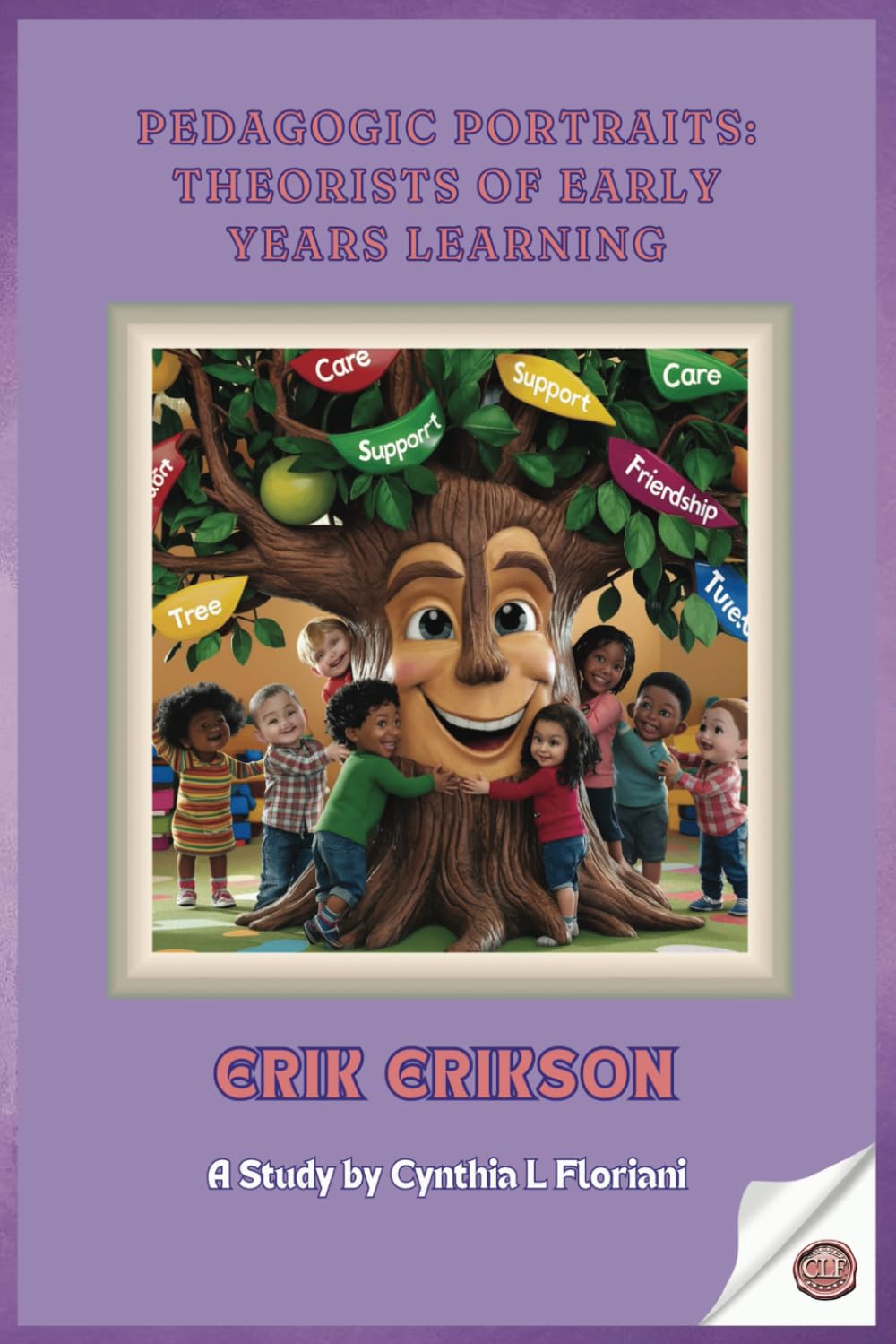 Pedagogic Portraits: Theorists Of Early Years Learning - Erik Erikson - A Study (Pioneers in Play: Exploring Early Learning Theories)