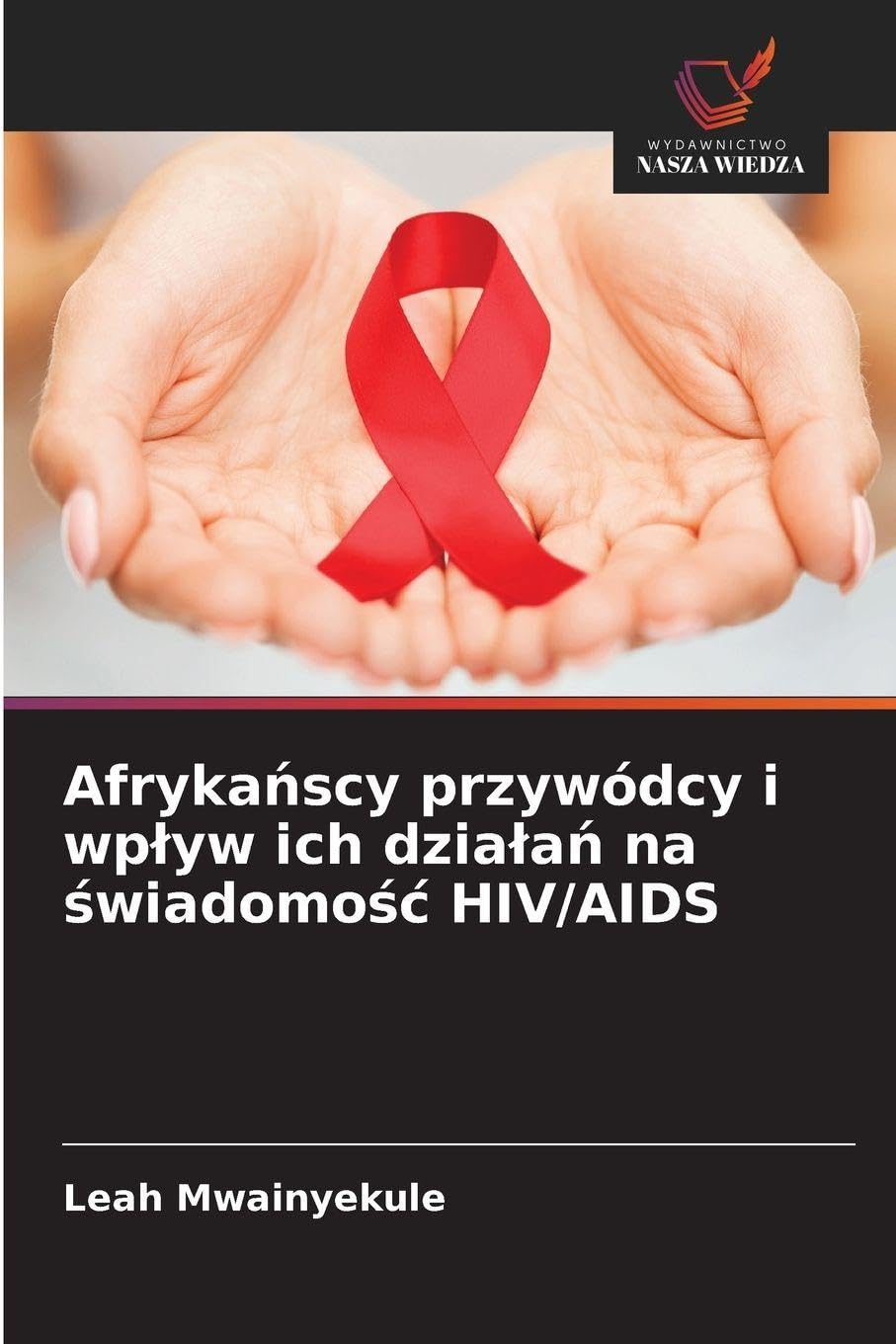 Afryka¿scy przywódcy i wp¿yw ich dzia¿a¿ na ¿wiadomo¿¿ HIV/AIDS