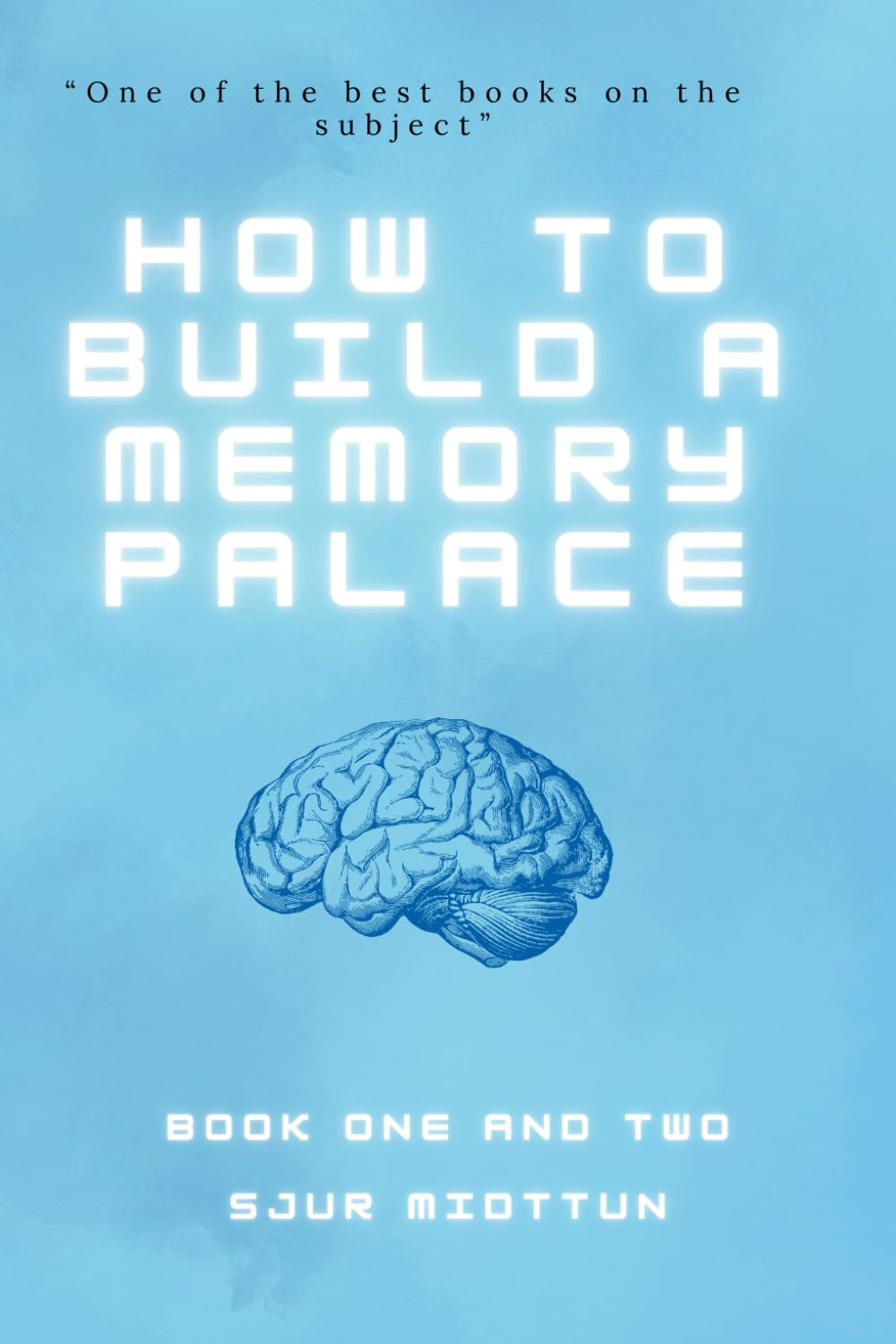 How to Build a Memory Palace Book One And Two: Memory Improvement Using Cutting Edge Memory Palace Techniques