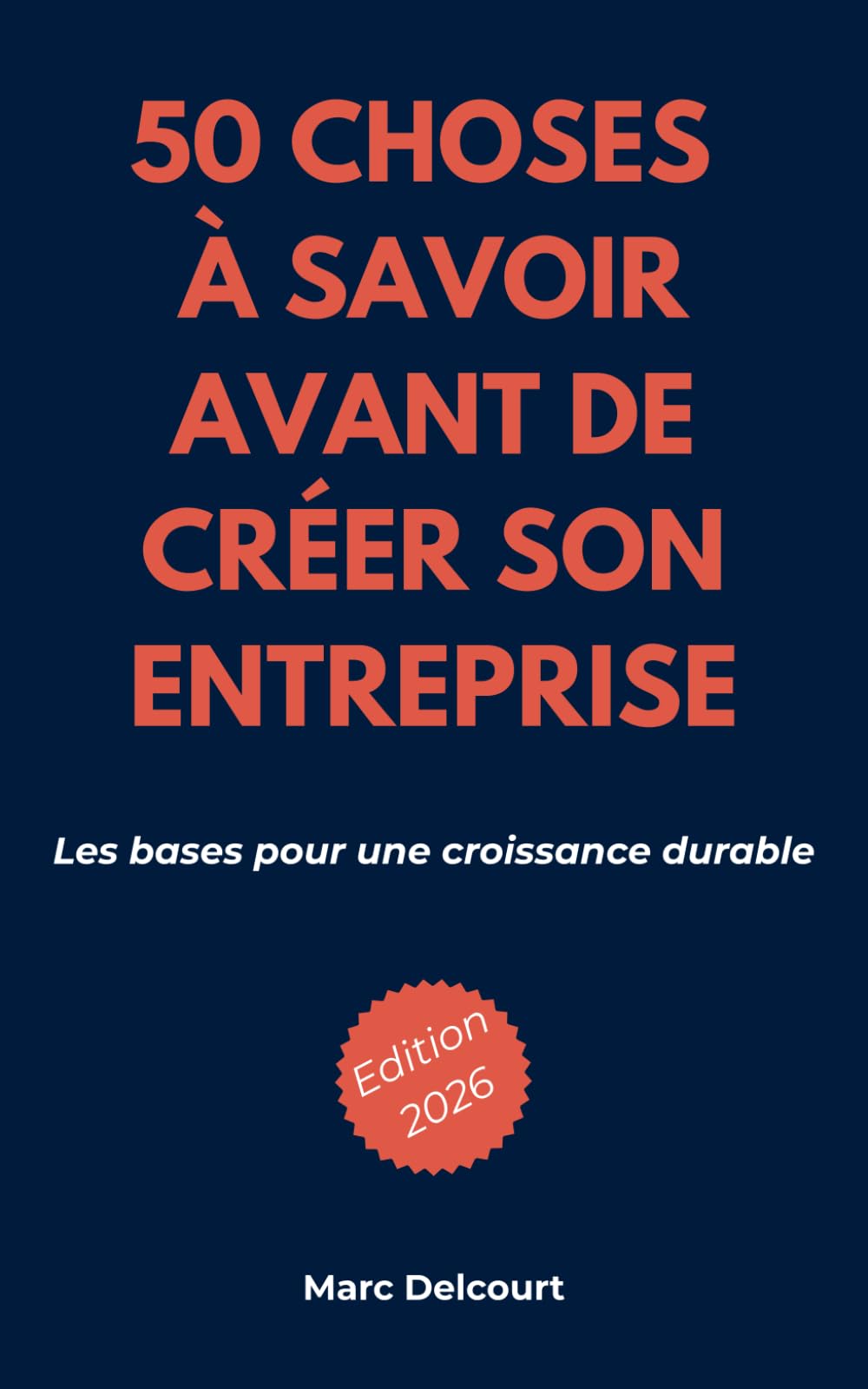 50 choses à savoir avant de créer son entreprise: Les bases pour une croissance durable